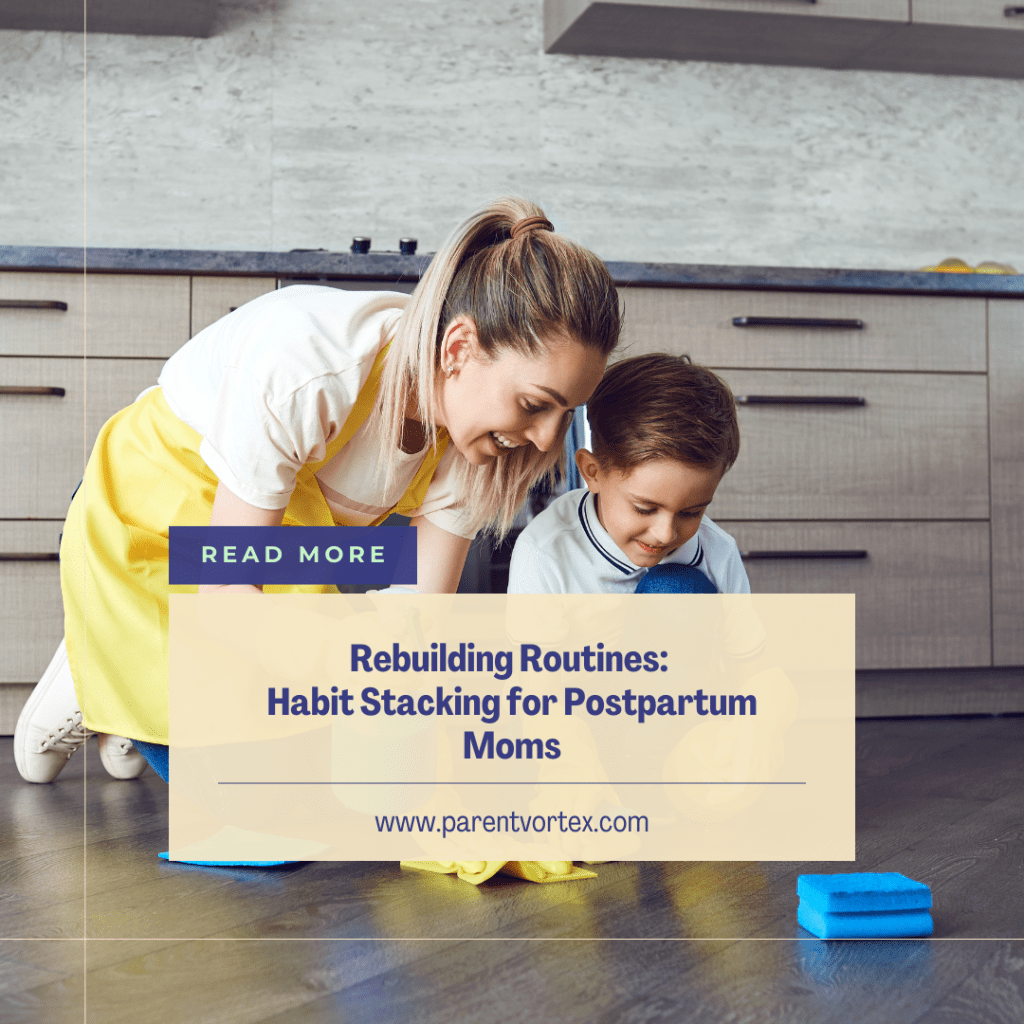 Rebuilding Routines: Habit Stacking for Postpartum&nbsp;Moms